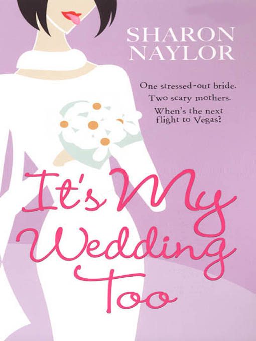 Title details for Its My Wedding Too by Sharon Naylor - Available